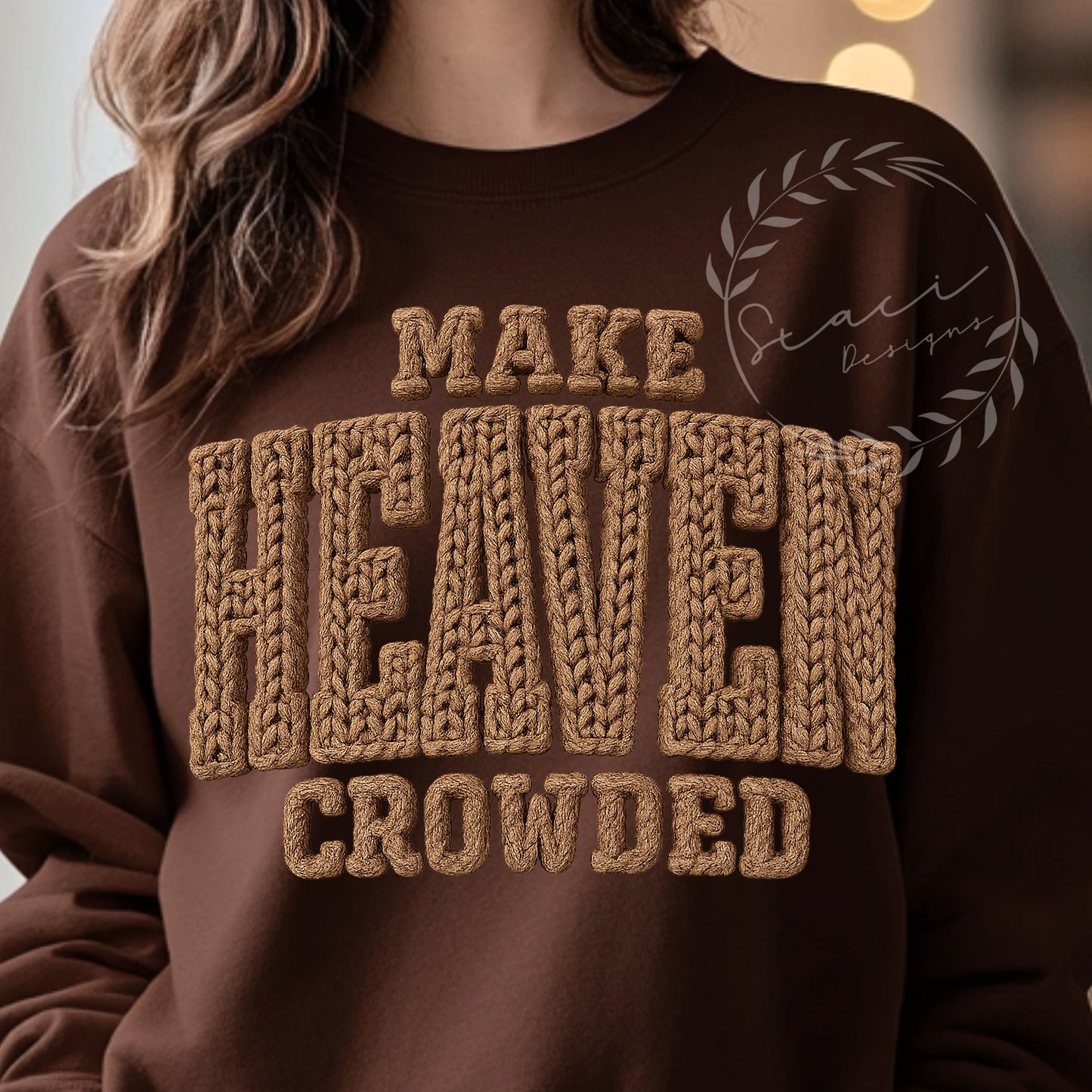 Make Heaven Crowded- Crewneck