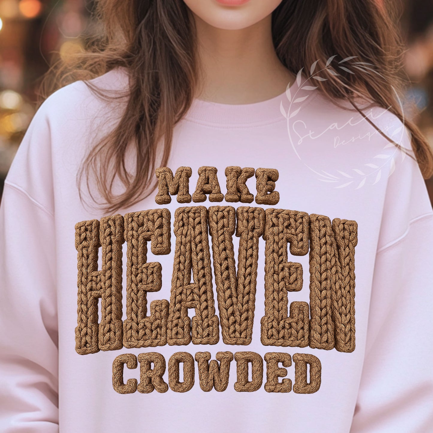 Make Heaven Crowded- Crewneck